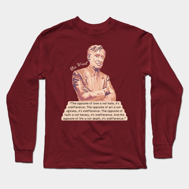 Elie Wiesel Portrait and Quote About Indifference Long Sleeve T-Shirt by Slightly Unhinged